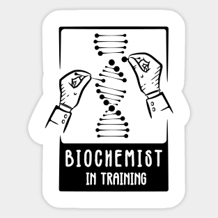 Biochemist in training Sticker